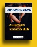 Shadows Of Love A Romantic Suspense Tale