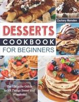 Desserts Cookbook for Beginners
