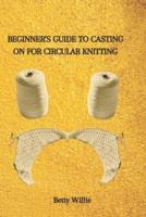 Beginner's Guide to Casting on for Circular Knitting