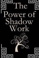 The Power Of Shadow Work