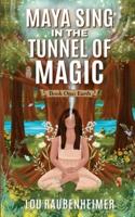 Maya Sing in the Tunnel of Magic