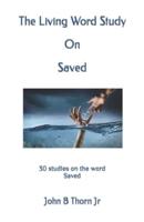 The Living Word Study On Saved