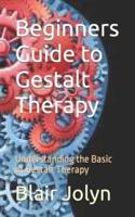 Beginners Guide to Gestalt Therapy
