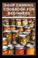 Soup Canning Cookbook for Beginners