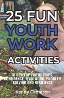 25 Fun Youth Work Activities