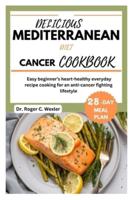 Delicious Mediterrarean Diet Cancer Cookbook