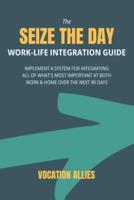 The Seize the Day Work-Life Integration Guide