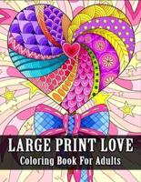 Large Print Love Coloring Book for Adults