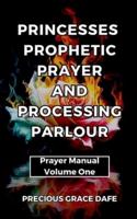 Princesses Prophetic Prayer And Processing Parlour