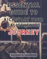 Essential Guide to Kickstart Your Calisthenics Journey