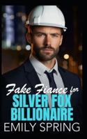 Fake Fiancé for Silver Fox Billionaire