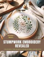 Stumpwork Embroidery Revealed