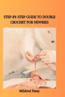 Step-By-Step Guide to Double Crochet for Newbies