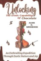Unlocking the Erotic Capability of Chocolate