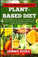 The Ultimate Guide to a Plant-Based Diet