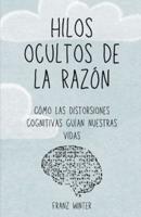 Hilos Ocultos De La Razón