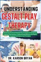 Understanding Gestalt Play Therapy