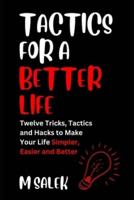 Tactics for a Better Life