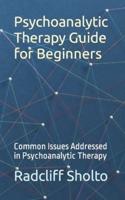 Psychoanalytic Therapy Guide for Beginners