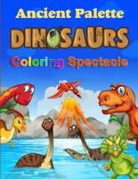 Ancient Palette Dinosaurs Coloring Spectacle