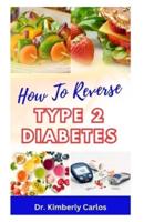 How to Reverse Type 2 Diabetes