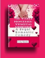 The Wicked Princesses' Whimsical Courtship A Regal Romantic Comedy