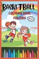 Basketball Coloring Book for Kids Ages 4-12