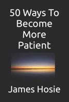 50 Ways To Become More Patient
