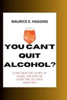 You Can't Quit Alcohol?
