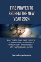 Fire Prayer to Redeem the New Year 2024