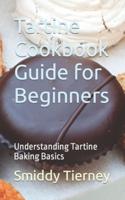 Tartine Cookbook Guide for Beginners