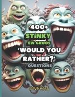 Would You Rather? 400+ Stinky Ew Funny Questions