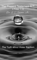 The Truth About Water Baptism