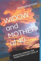 WIDOW and MOTHER at 40
