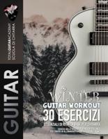 Winter Guitar Workout. 30 Esercizi Essenziali Di Ritmica Base Per Chitarra