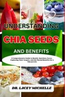 Understanding Chia Seeds and Benefits
