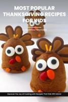 Most Popular Thanksgiving Recipes For Kids Cookbook