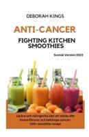 Anti-Cancer Fighting Kitchen Smoothies