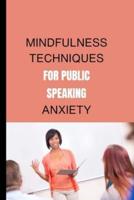 Mindfulness Techniques for Public Speaking Anxiety