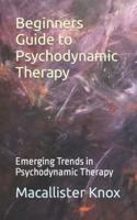 Beginners Guide to Psychodynamic Therapy