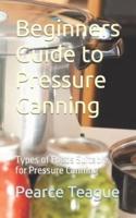 Beginners Guide to Pressure Canning