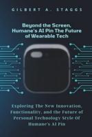 Beyond the Screen, Humane's AI Pin The Future of Wearable Tech