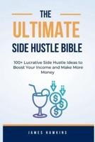 The Ultimate Side Hustle Bible