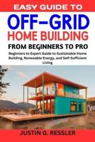 Easy Guide to Off-Grid Home Building