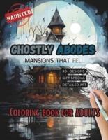 Ghostly Abodes - Mansions That Fell