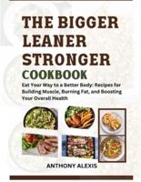 The Bigger Leaner Stronger Cookbook