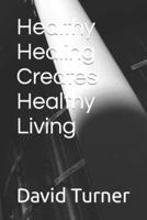 Healthy Healing Creates Healthy Living