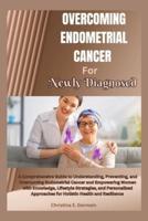 Overcoming Endometrial Cancer for Newly Diagnosed