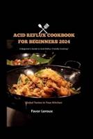 Acid Reflux Cookbook for Beginners 2024