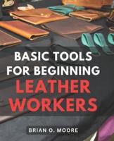 Basic Tools For Beginning Leather Workers